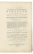 CHIPPENDALE, Thomas (1718-1779). The Gentleman and Cabinet-Maker's Director: Being a large Collection of the Most Elegant and Useful Designs of Household Furniture, in the Most Fashionable Taste. London: for the Author, 1762.